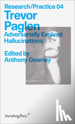 Paglen, Trevor - Trevor Paglen: Adversarially Evolved Hallucinations