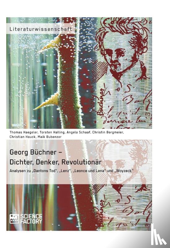 Borgmeier, Christin, Haegeler, Thomas, Halling, Torsten - Georg Buchner - Dichter, Denker, Revolutionar
