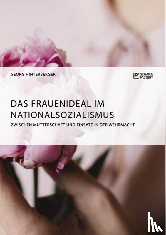 Hinterberger, Georg - Das Frauenideal im Nationalsozialismus