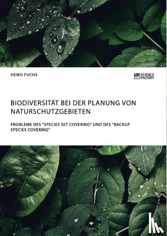 Fuchs, Heiko - Biodiversitat bei der Planung von Naturschutzgebieten. Probleme des Species Set Covering und des Backup Species Covering