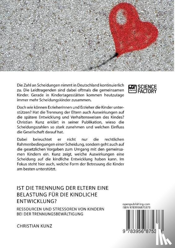 Kunz, Christian - Ist die Trennung der Eltern eine Belastung fur die kindliche Entwicklung? Ressourcen und Stressoren von Kindern bei der Trennungsbewaltigung