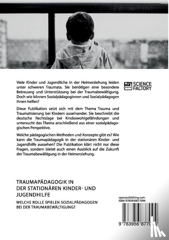 Anonym - Traumapadagogik in der stationaren Kinder- und Jugendhilfe. Welche Rolle spielen Sozialpadagogen bei der Traumabewaltigung?
