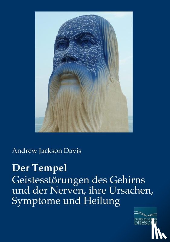 Davis, Andrew Jackson - Der Tempel - Geistesstörungen des Gehirns und der Nerven, ihre Ursachen, Symptome und Heilung