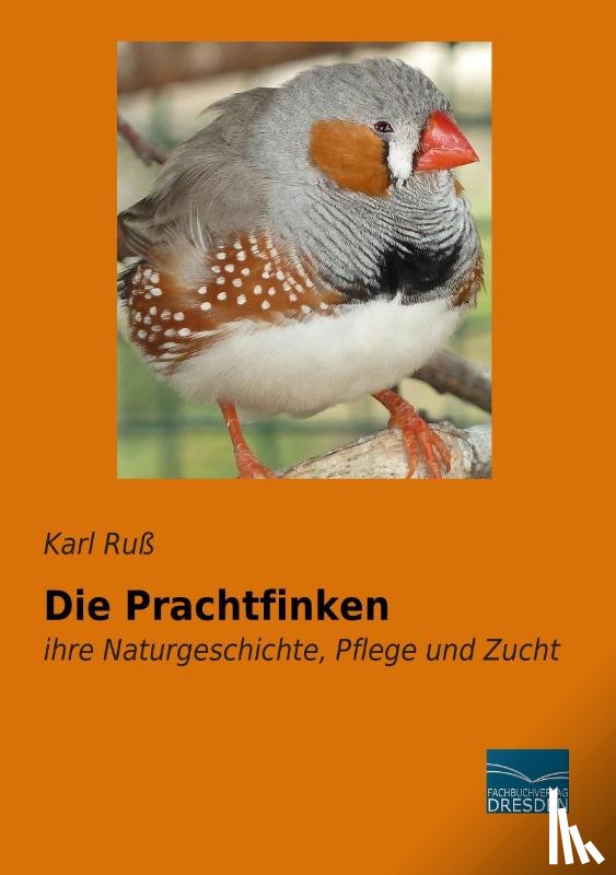 Ruß, Karl - Die Prachtfinken