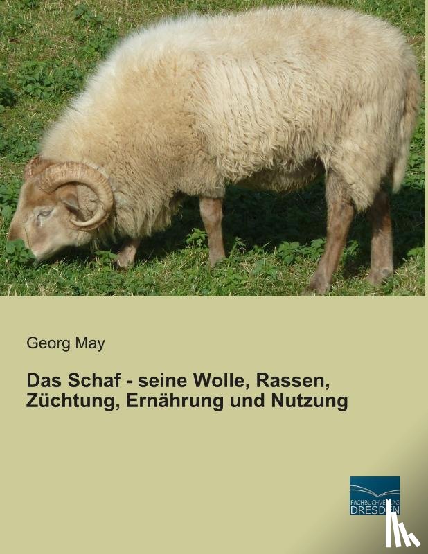 May, Georg - Das Schaf - seine Wolle, Rassen, Züchtung, Ernährung und Nutzung