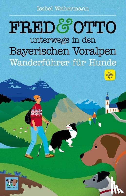 Weihermann, Isabel - FRED & OTTO unterwegs in den Bayerischen Voralpen