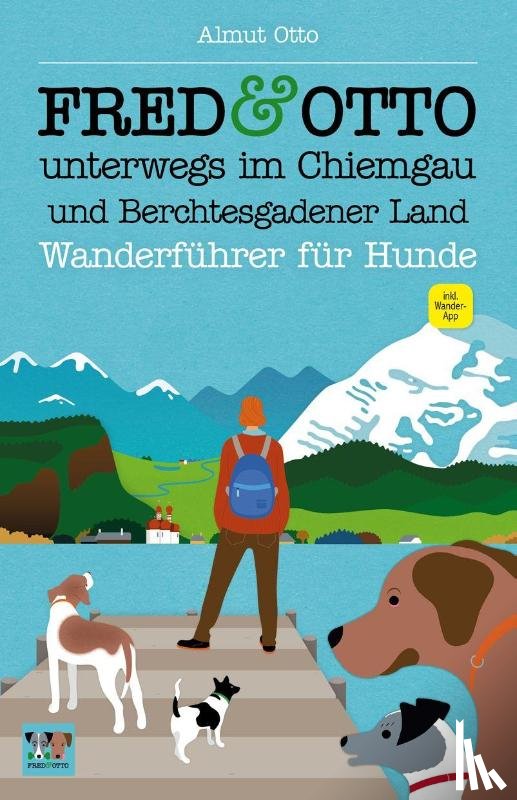 Otto, Almut - FRED & OTTO unterwegs im Chiemgau und Berchtesgadener Land