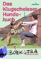 Knies, Melanie, Peters, Anke, Laube, Simone - Das Klugscheisser-Hundebuch Sport