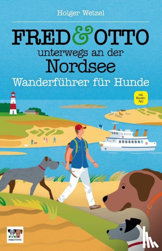 Wetzel, Holger - FRED & OTTO unterwegs an der Nordsee