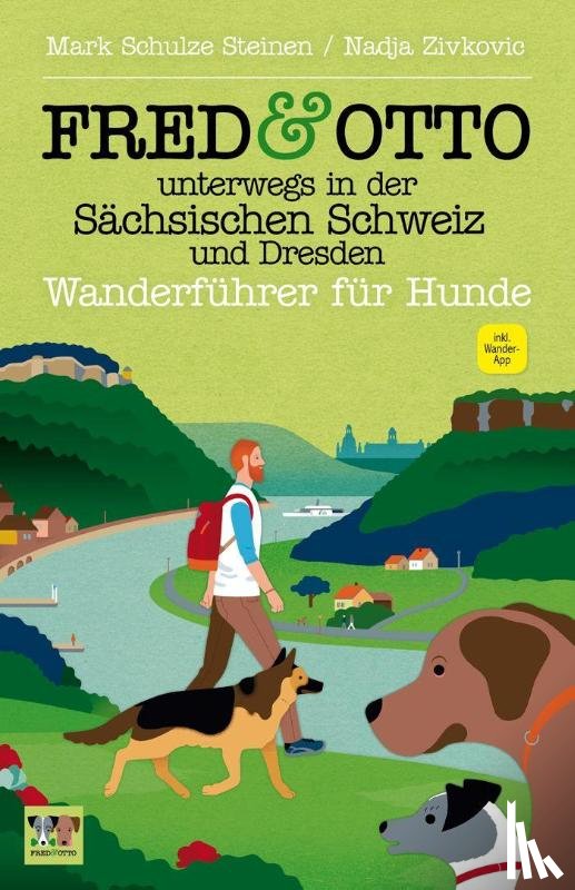 Schulze Steinen, Mark, Zivkovic, Nadja - FRED & OTTO unterwegs in der Sächsischen Schweiz und Dresden