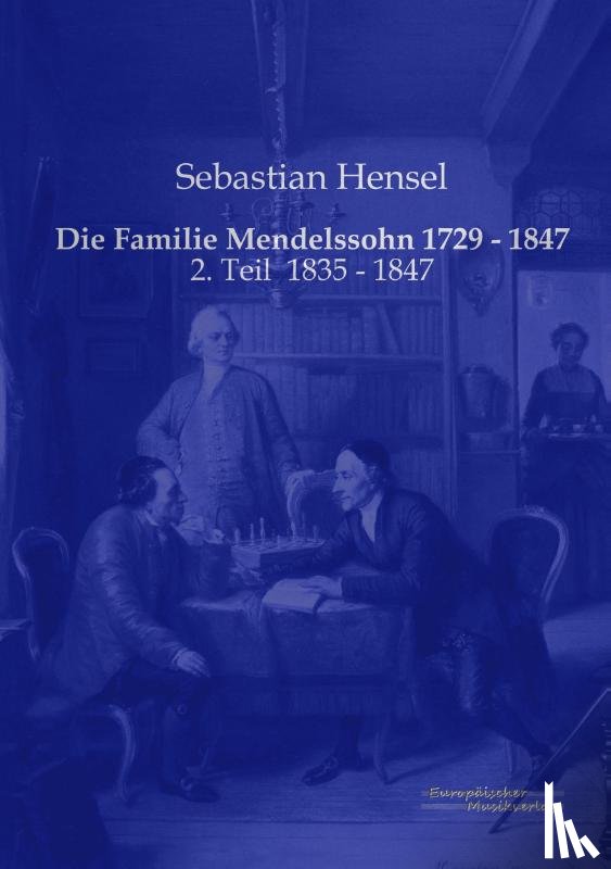 Hensel, Sebastian - Die Familie Mendelssohn 1729 - 1847