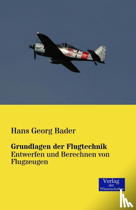 Bader, Hans Georg - Grundlagen der Flugtechnik