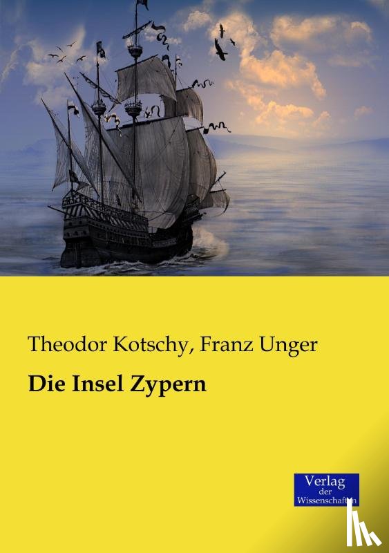 Kotschy, Theodor, Unger, Franz - Die Insel Zypern