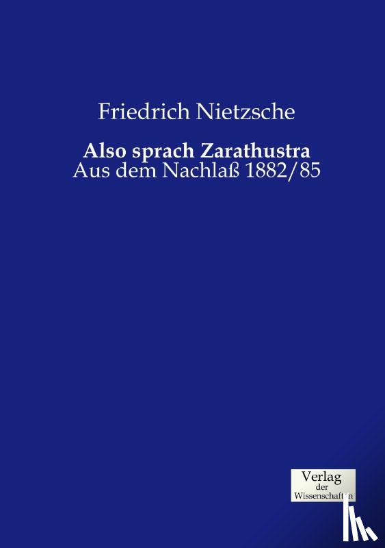 Nietzsche, Friedrich Wilhelm - Also sprach Zarathustra