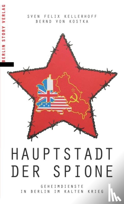 Kellerhoff, Sven Felix, von Kostka, Bernd - Hauptstadt der Spione
