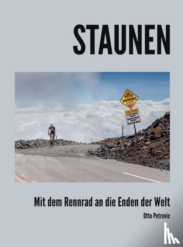 Petrovic, Otto - Staunen - Mit dem Rennrad an die Enden der Welt