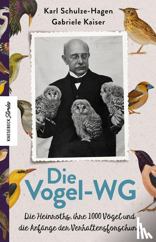 Schulze-Hagen, Karl, Kaiser, Gabriele, Heinroth, Oskar und Magdalena - Die Vogel-WG