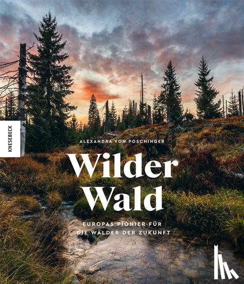 Poschinger, Alexandra von - Wilder Wald