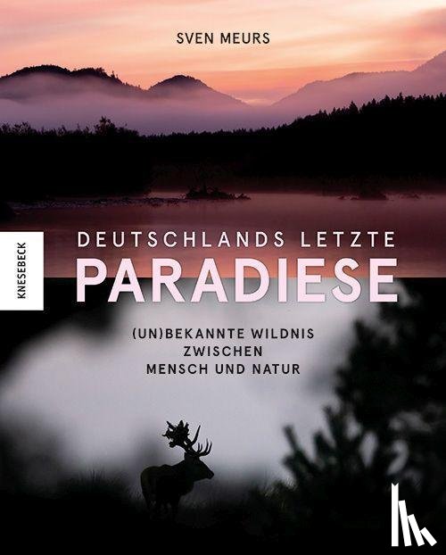 Meurs, Sven - Deutschlands letzte Paradiese