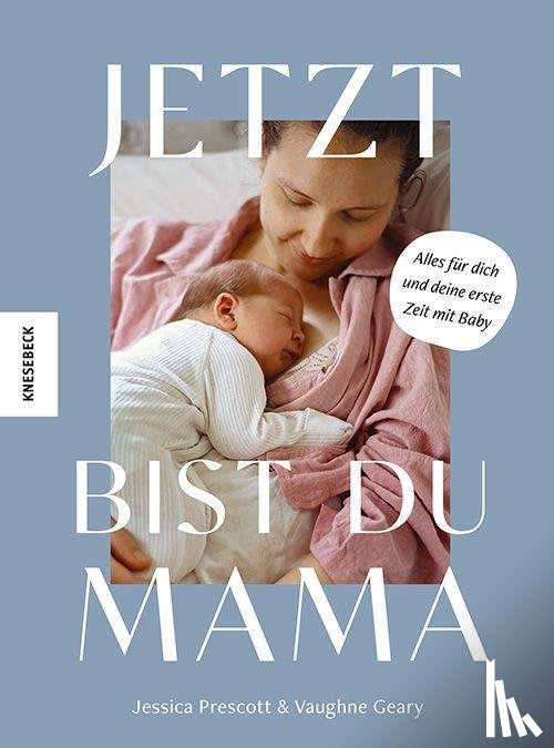 Prescott, Jessica, Geary, Vaughne - Jetzt bist du Mama
