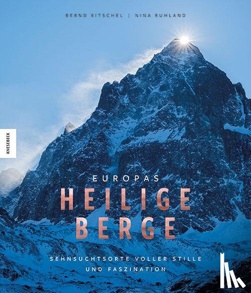 Ritschel, Bernd, Ruhland, Nina - Europas heilige Berge