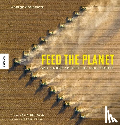 Steinmetz, George - Feed the Planet
