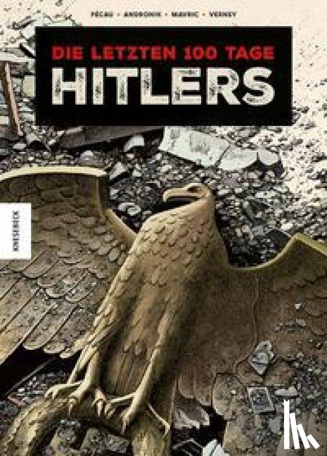 Pécau, Jean-Pierre - Die letzten 100 Tage Hitlers