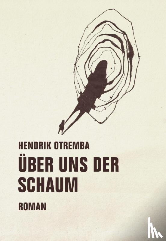 Otremba, Hendrik - Über uns der Schaum