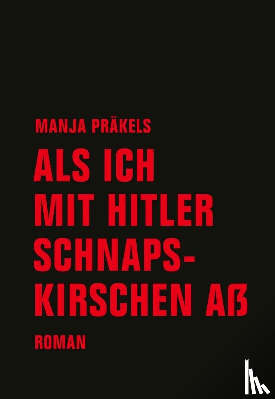 Präkels, Manja - Als ich mit Hitler Schnapskirschen aß
