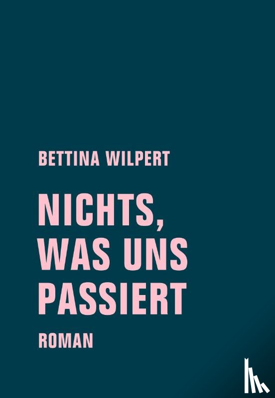 Wilpert, Bettina - nichts, was uns passiert