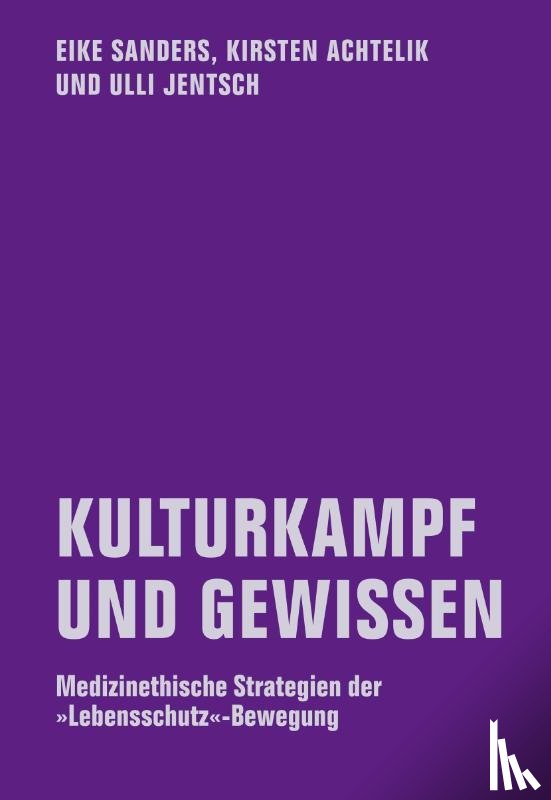 Sanders, Eike, Achtelik, Kirsten, Jentsch, Ulli - KULTURKAMPF UND GEWISSEN