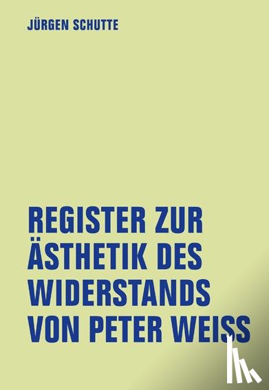 Schutte, Jürgen - Register zur Ästhetik des Widerstand von Peter Weiss
