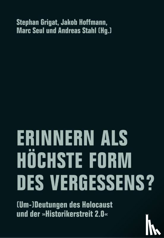  - Erinnern als höchste Form des Vergessens?