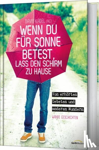  - Wenn du für Sonne betest, lass den Schirm zu Hause