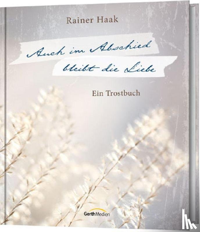 Haak, Rainer - Auch im Abschied bleibt die Liebe