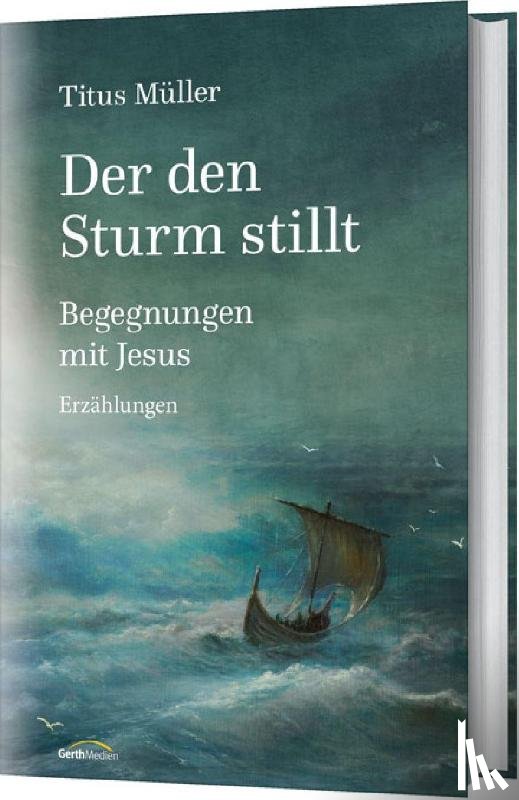 Müller, Titus - Der den Sturm stillt