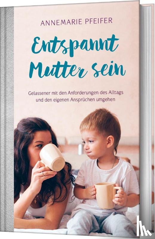 Pfeifer, Annemarie - Entspannt Mutter sein