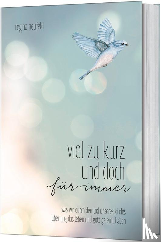 Neufeld, Regina - Viel zu kurz und doch für immer