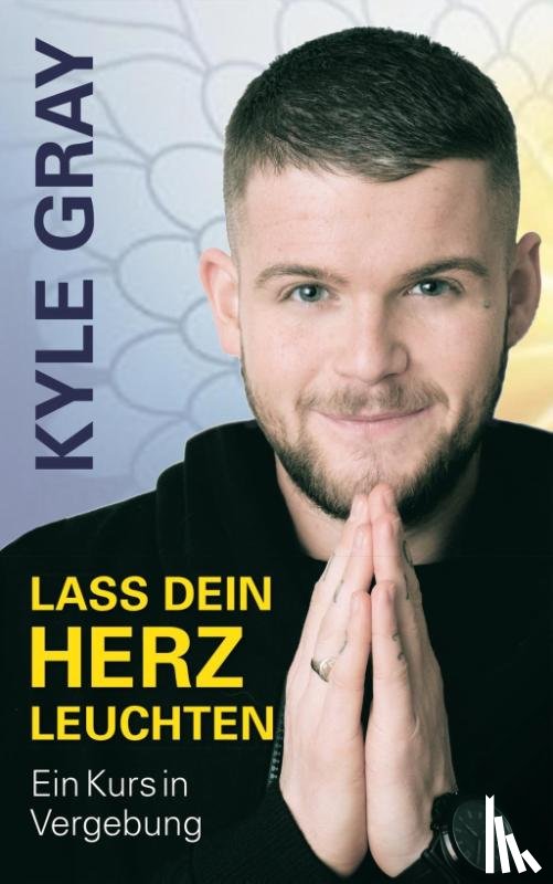 Gray, Kyle - Lass dein Herz leuchten