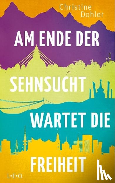 Dohler, Christine - Am Ende der Sehnsucht wartet die Freiheit