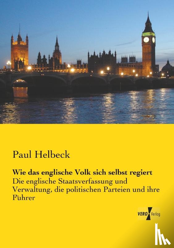 Helbeck, Paul - Wie das englische Volk sich selbst regiert