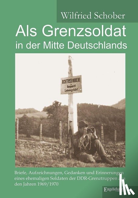 Schober, Wilfried - Als Grenzsoldat in der Mitte Deutschlands