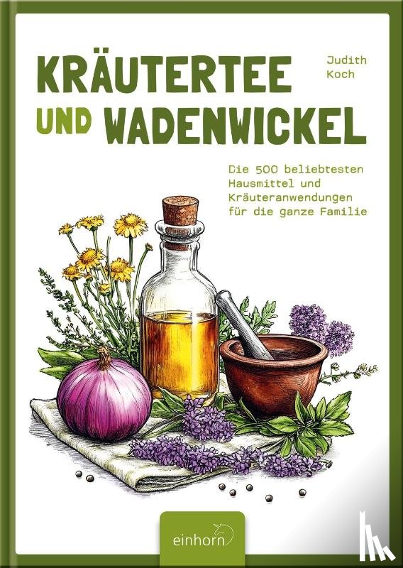 Koch, Judith - Kräutertee und Wadenwickel