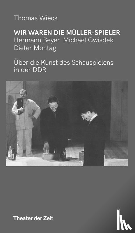 Wieck, Thomas - Wir waren die Müller-Spieler