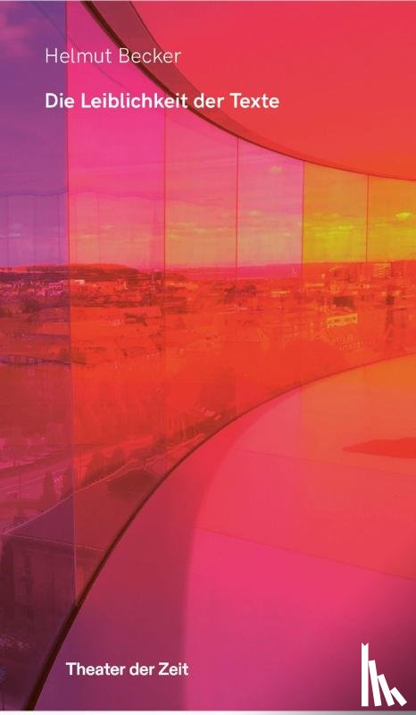 Becker, Helmut - Die Leiblichkeit der Texte