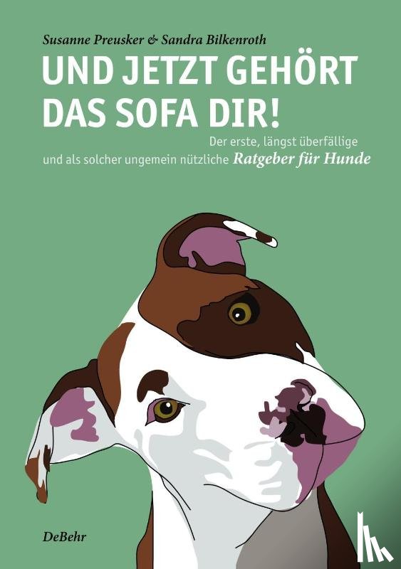 Preusker, Susanne - Und jetzt gehört das Sofa dir! - Der erste, längst überfällige und als solcher ungemein nützliche Ratgeber für Hunde