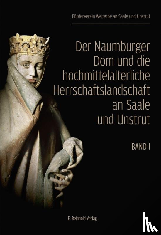  - Der Naumburger Dom und die hochmittelalterliche Herrschaftslandschaft an Saale und Unstrut. 2 Bände