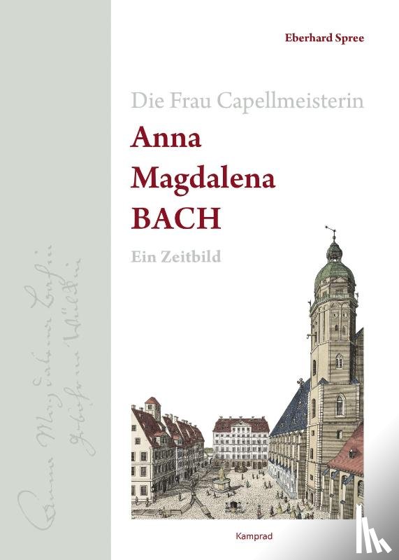 Spree, Eberhard - Die Frau Capellmeisterin Anna Magdalena Bach