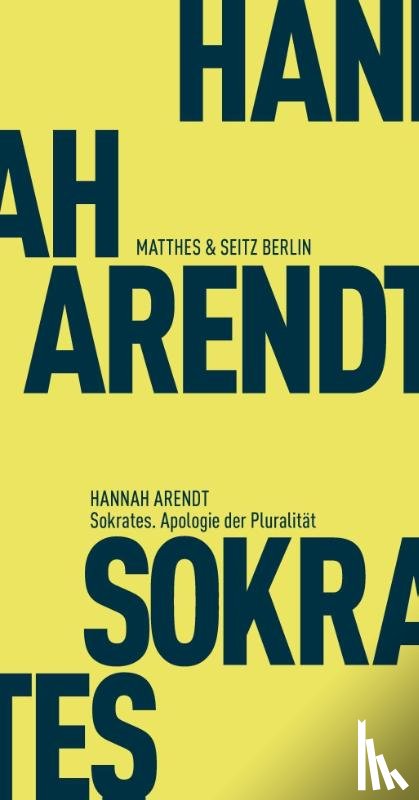 Arendt, Hannah - Sokrates. Apologie der Pluralität