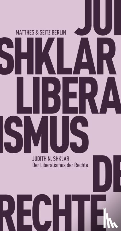 Shklar, Judith N. - Der Liberalismus der Rechte